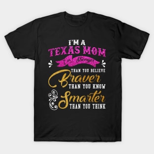 Texas Mom Stronger Than You Believe Braver Than You Know T-Shirt